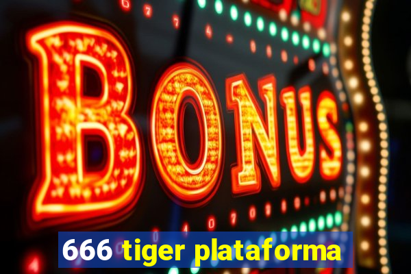 666 tiger plataforma